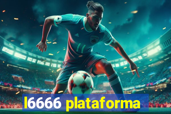 l6666 plataforma